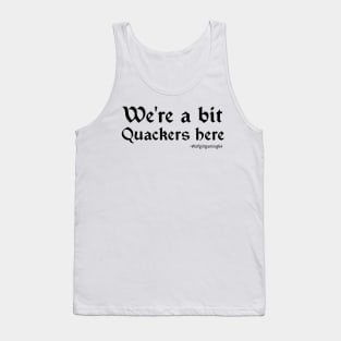 We're a bit quackers here. Twitch streamer quote Tank Top